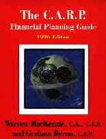 The C.A.R.P Financial Planning Guide”, by Warren MacKenzie, CA, CFP and Graham Byron, CFP, Stoddart Publishing Company, Toronto, Ontario, 1996. ISBN 0-7737-5807-0